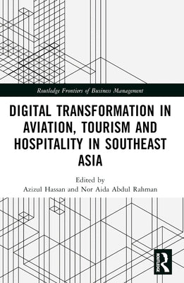 Digital Transformation in Aviation, Tourism and Hospitality in Southeast Asia by Hassan, Azizul