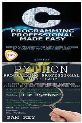 Python Programming Professional Made Easy & C Programming Professional Made Easy by Key, Sam