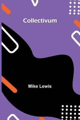 Collectivum by Lewis, Mike