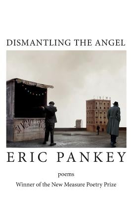 Dismantling the Angel by Pankey, Eric