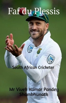 Faf du Plessis: South African Cricketer by Shambhunath, Vivek Kumar Pandey