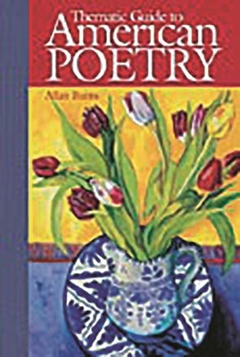 Thematic Guide to American Poetry by Burns, Allan