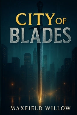 City of Blades by Willow, Maxfield