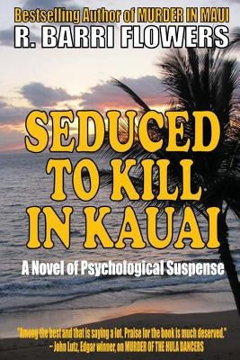 Seduced To Kill in Kauai: A Novel of Psychological Suspense by Flowers, R. Barri
