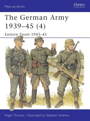 The German Army 1939-45 (4): Eastern Front 1943-45 by Thomas, Nigel