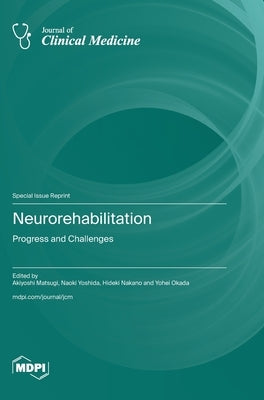 Neurorehabilitation: Progress and Challenges by Matsugi, Akiyoshi