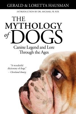 The Mythology of Dogs by Hausman, Gerald