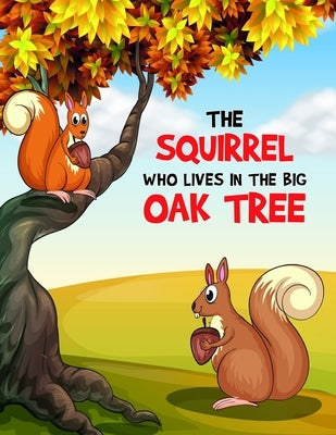 The Squirrel Who Lives in the Big Oak Tree: A Coloring Book by Milburn, Ronald C.