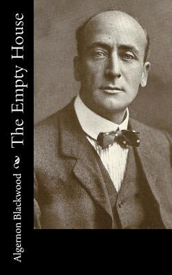The Empty House by Blackwood, Algernon