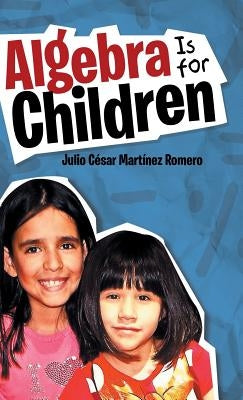 Algebra Is for Children by Martínez Romero, Julio César