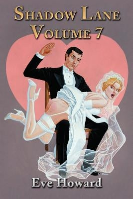 Shadow Lane Volume 7: How Cute Is That? a Novel of Spanking, Sex and Love by Howard, Eve