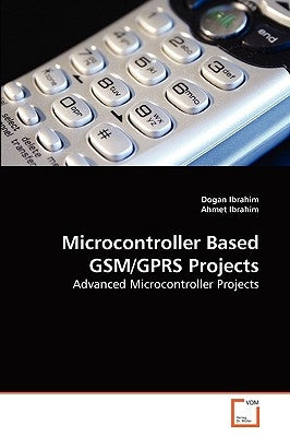 Microcontroller Based GSM/GPRS Projects by Ibrahim, Dogan