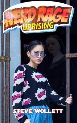 Nerd Rage Uprising by Wollett, Steve