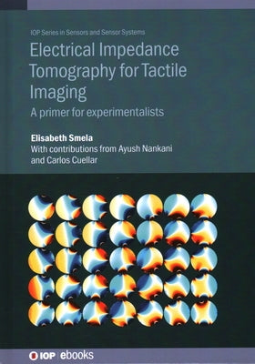 Electrical Impedance Tomography for Tactile Imaging: A primer for experimentalists by Smela, Elisabeth