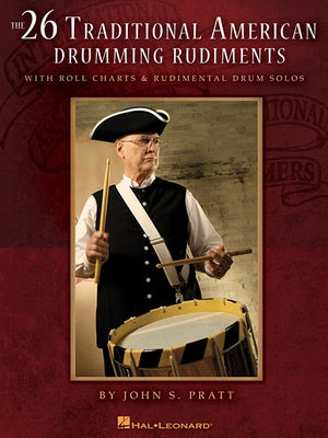 The 26 Traditional American Drumming Rudiments: With Roll Charts & Rudimental Drum Solos by Pratt, John S.