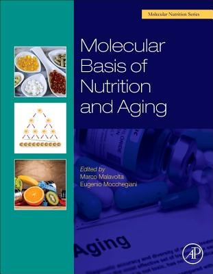 Molecular Basis of Nutrition and Aging: A Volume in the Molecular Nutrition Series by Malavolta, Marco