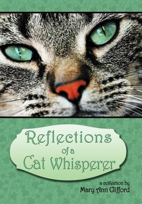 Reflections of a Cat Whisperer by Clifford, Mary Ann