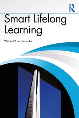 Smart Lifelong Learning by Vanhonacker, Wilfried R.
