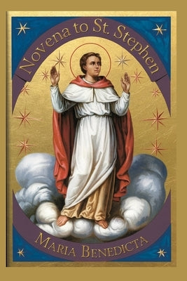 Novena to St. Stephen by Benedicta, Maria