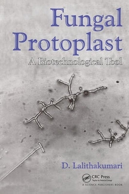 Fungal Protoplast: A Biotechnological Tool by Lalithakumari, D.