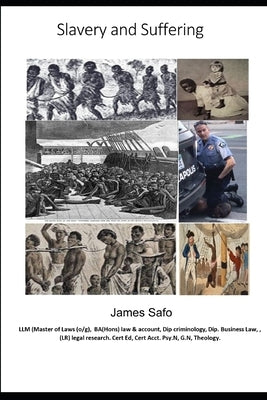 slavery and Suffering: Racism, Discrimination, degradation = suffering by Safo, James