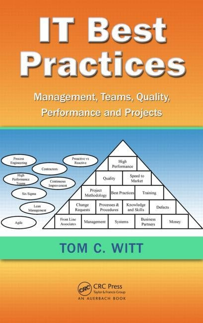 It Best Practices: Management, Teams, Quality, Performance, and Projects by Witt, Tom C.