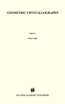Geometric Crystallography: An Axiomatic Introduction to Crystallography by Engel, P.
