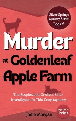 Murder At Goldenleaf Apple Farm: The Maplewood Crafters Club Investigates In This Cozy Mystery (Silver Springs Mysteries 2) by Morgan, Jodie
