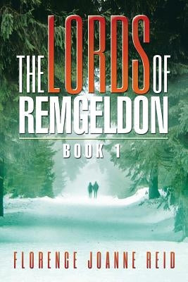 The Lords of Remgeldon: Book 1 by Reid, Florence Joanne