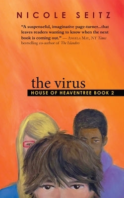 The Virus: House of Heaventree Book 2 by Seitz, Nicole