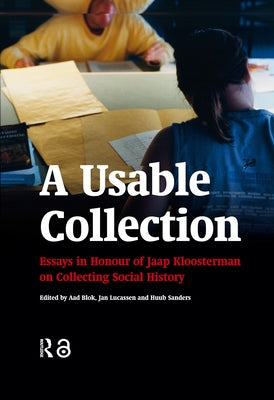 A Usable Collection: Essays in Honour of Jaap Kloosterman on Collecting Social History by Lucassen, Jan