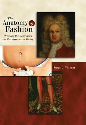 The Anatomy of Fashion by Vincent, Susan J.