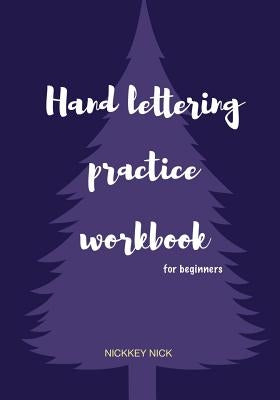 Hand lettering practice workbook for beginners by Nick, Nickkey