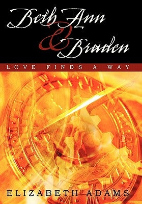 Beth Ann and Braden: Love Finds a Way by Adams, Elizabeth