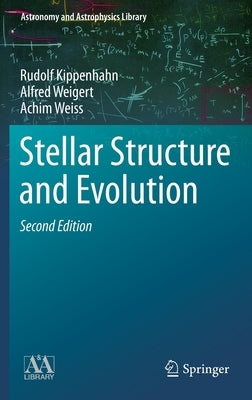 Stellar Structure and Evolution by Kippenhahn, Rudolf