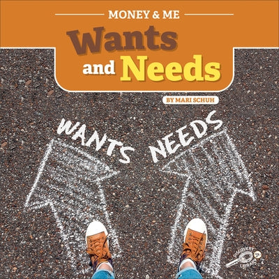 Money and Me Wants and Needs by Schuh, Mari C.