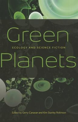 Green Planets: Ecology and Science Fiction by Canavan, Gerry