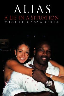 Alias: A Lie in a Situation by Cassaderia, Miguel