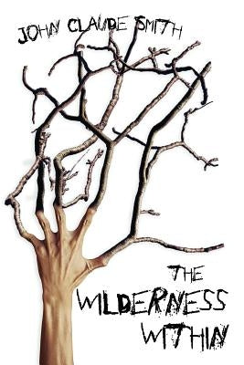 The Wilderness Within by Smith, John Claude