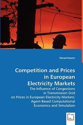 Competition and Prices in European Electricity Markets by Keseric, Nenad