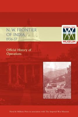 Official History of Operations on the North-West Frontier of India 1936-1937 by Press, Naval &. Military