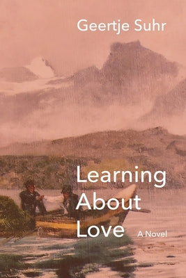 Learning About Love by Suhr, Geertje