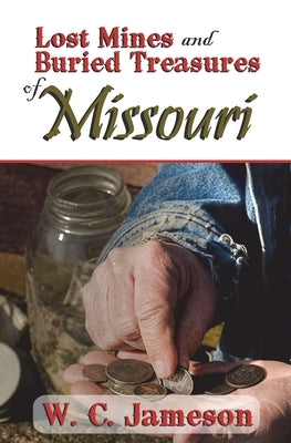 Lost Mines and Buried Treasures of Missouri by Jameson, W. C.