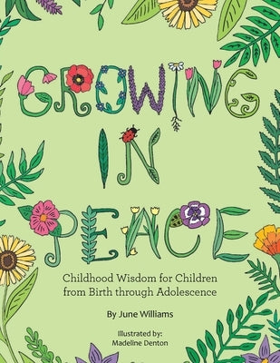 Growing in Peace: Childhood Wisdom for Children from Birth Through Adolescence by Williams, June