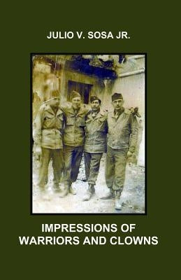 Impressions Of Warriors And Clowns by Sosa, Julio V.