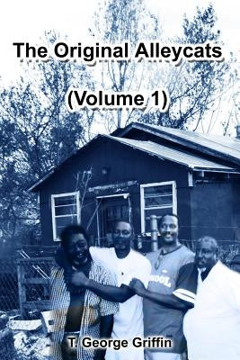 The Original Alleycats (Volume 1) by Griffin, T. George