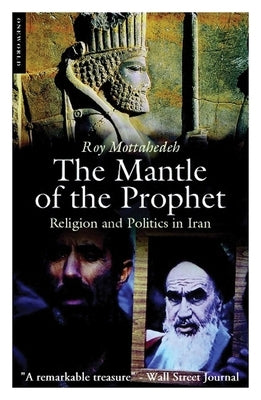 The Mantle of the Prophet by Mottahedeh, Roy P.