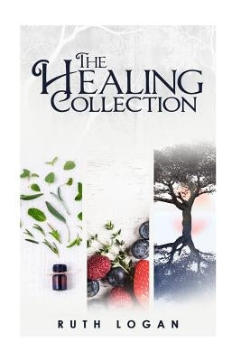 The Healing Collection by Logan, Ruth