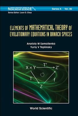 Elements of Mathematical Theory of Evolutionary Equation... by Samoilenko, Anatoliy M.