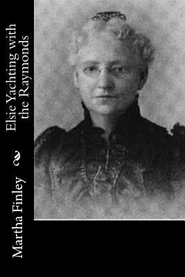 Elsie Yachting with the Raymonds by Finley, Martha